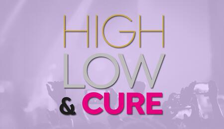 High, Low & Cure