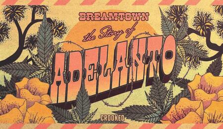 Konopny podcast: Dreamtown, The Story of Adelanto